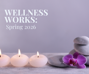 Wellness Works: Spring 2026 Thumbnail