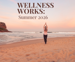Wellness Works: Summer 2026 Thumbnail