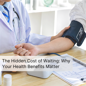 The Hidden Cost of Waiting: Why Your Health Benefits Matter Thumbnail